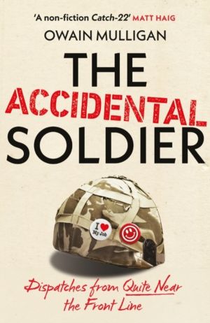 Accidental Soldier - The honest and hilarious account of serving in Iraq lo