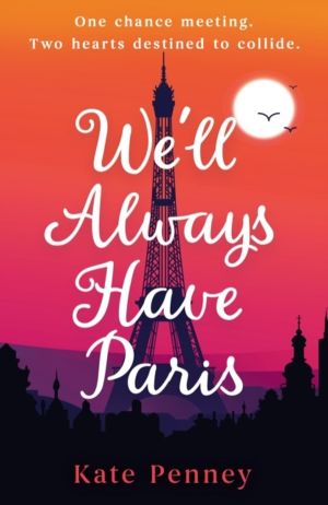 We'll Always Have Paris - The uplifting debut rom-com of the year set again