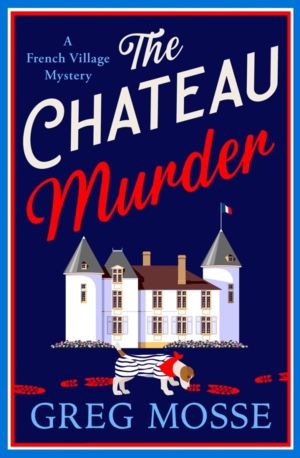 Chateau Murder - A charming murder mystery and utterly gripping cozy crime