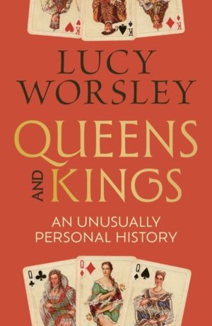 Queens and Kings - An Unusually Personal History