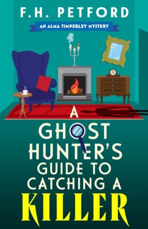 A Ghost Hunter's Guide to Catching a Killer - An utterly gripping and cozy