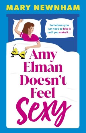 Amy Elman Doesn't Feel Sexy - Meet the next Bridget Jones in this utterly h
