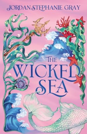 Wicked Sea - the utterly addictive enemies-to-lovers mermaid romantasy sens
