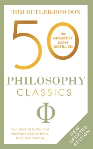 50 Philosophy Classics - Thinking, Being, Acting Seeing - Profound Insights