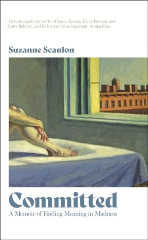 Committed - A Memoir of Finding Meaning in Madness
