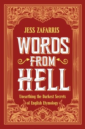 Words from Hell - Unearthing the Darkest Secrets of English Etymology
