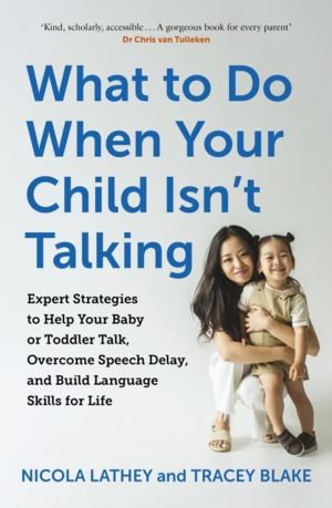 What to Do When Your Child IsnÔÇÖt Talking - Expert Strategies to Help Your