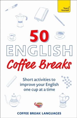 50 English Coffee Breaks - Short activities to improve your English one cup
