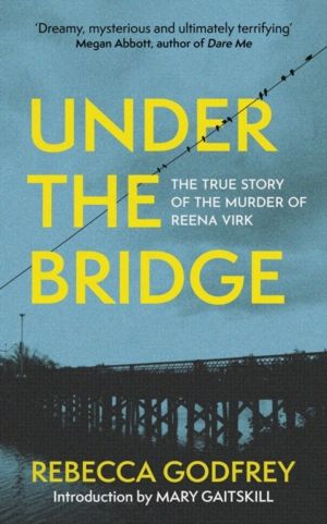 Under the Bridge - Now a Major TV Series Starring Oscar Nominee Lily Gladst
