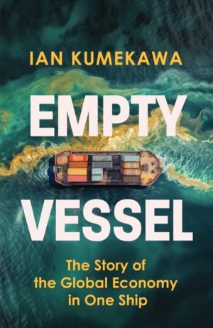 Empty Vessel - The Story of the Global Economy in One Ship