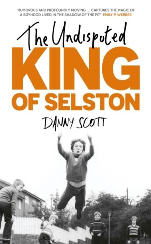 Undisputed King of Selston - ÔÇÿCaptivating and deeply movingÔÇÖ Richard Co