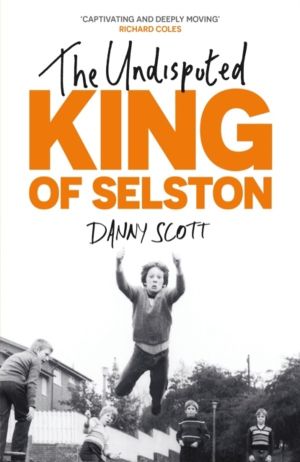 Undisputed King of Selston - ÔÇÿCaptivating and deeply movingÔÇÖ Richard Co