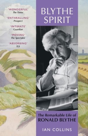 Blythe Spirit - The Remarkable Life of Ronald Blythe: WINNER OF THE NEW ANG