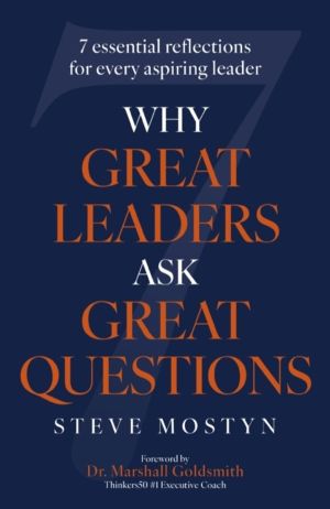 Why Great Leaders Ask Great Questions - The 7 essential reflections for eve