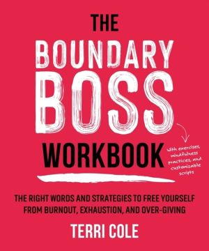 Boundary Boss Workbook - The Right Words and Strategies to Free Yourself fr