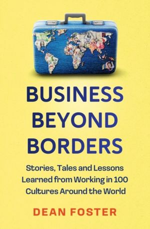Business Beyond Borders - Stories, Tales and Lessons Learned from Working i