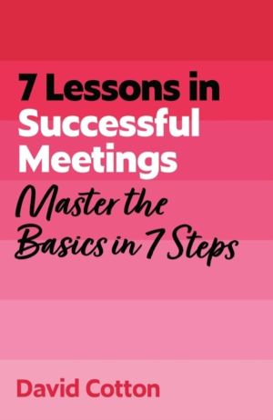7 Lessons in Successful Meetings - Master Business Meeting Basics in 7 Step