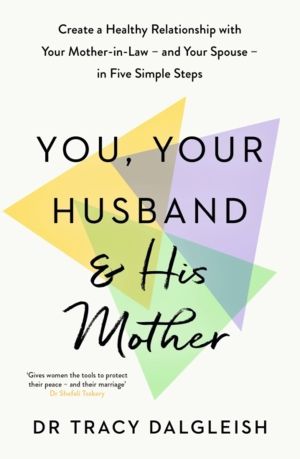 You, Your Husband and His Mother - Create a Healthy Relationship with Your
