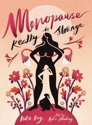 Menopause is Really Strange