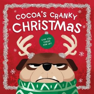 Cocoa's Cranky Christmas - A Silly, Interactive Story About a Grumpy Dog Fi