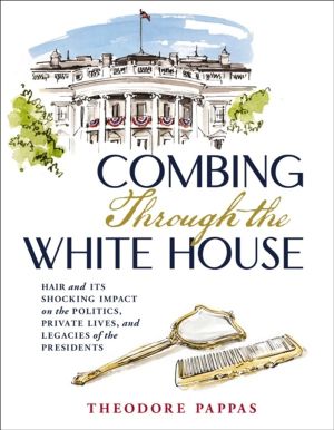 Combing Through the White House - Hair and Its Shocking Impact on the Polit