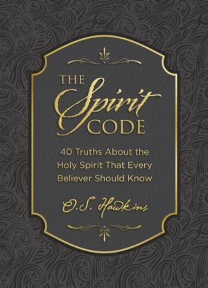 Spirit Code - 40 Truths About the Holy Spirit That Every Believer Should Kn