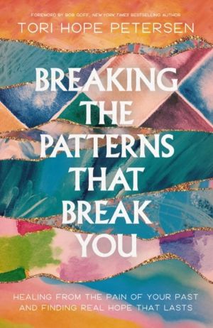 Breaking the Patterns That Break You - Healing from the Pain of Your Past a