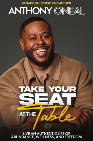 Take Your Seat at the Table - Live an Authentic Life of Abundance, Wellness