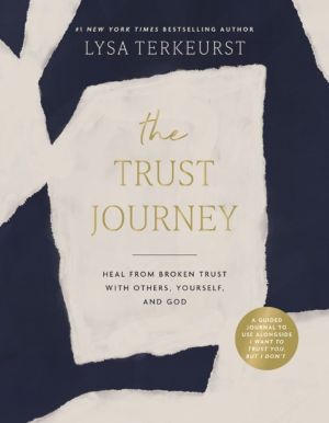 Trust Journey - Heal from Broken Trust with Others, Yourself, and God (A Gu