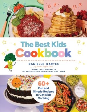 Best Kids Cookbook - 60 Fun and Simple Recipes to Get Kids Cooking