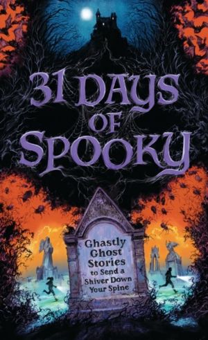31 Days of Spooky - Ghastly Ghost Stories to Send a Shiver Down Your Spine