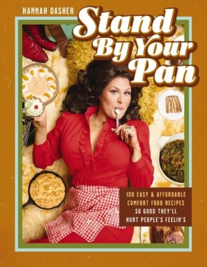 Stand By Your Pan - 100 Easy and Affordable Comfort Food Recipes So Good Th