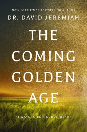 Coming Golden Age - 31 Ways to be Kingdom Ready