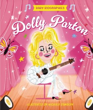 Baby Biographies: Dolly Parton - My BabyÔÇÖs Introduction to the Queen of C