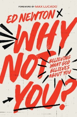 Why Not You? - Believing What God Believes About You