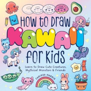 How to Draw Kawaii For Kids - Learn to Draw Cute Creatures, Mythical Monste