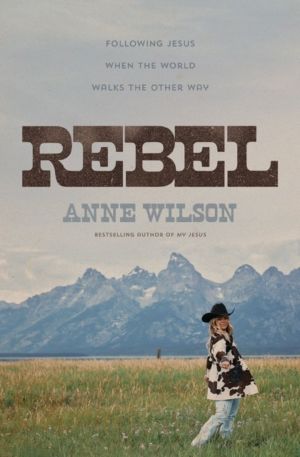 Rebel - Following Jesus When the World Walks the Other Way