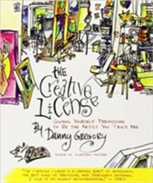 The Creative License - Giving Yourself Permission to Be the Artist You Trul