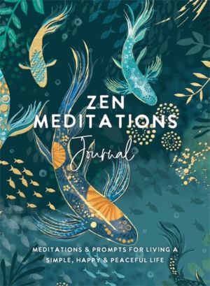 Zen Meditations Journal - Meditations & Prompts for Living a Simple, Happy