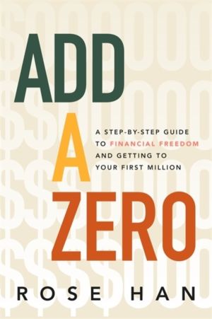 Add a Zero - A Step-by-Step Guide to Financial Freedom and Getting to Your
