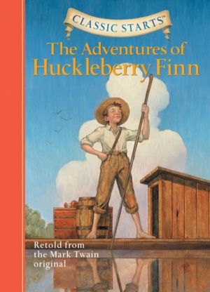 Classic Starts«: The Adventures of Huckleberry Finn