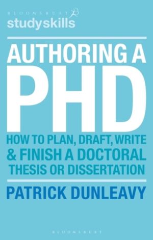Authoring a PhD - How to Plan, Draft, Write and Finish a Doctoral Thesis or