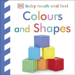 Baby Touch and Feel Colours and Shapes - An Interactive Early Learning Boar