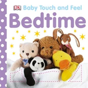 Baby Touch and Feel Bedtime - An Interactive Goodnight Board Book