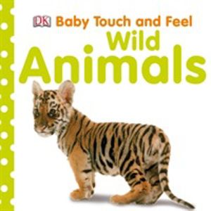 Baby Touch and Feel Wild Animals - An Interactive Wildlife Book