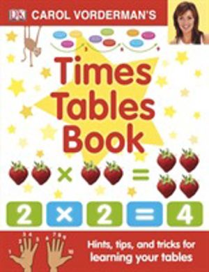 Carol Vorderman's Times Tables Book, Ages 7-11 (Key Stage 2) - Hints, Tips