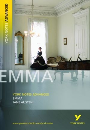 Emma: York Notes Advanced - everything you need to study and prepare for th