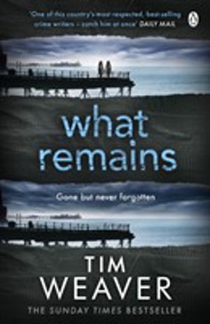 What Remains - The unputdownable thriller from author of Richard & Judy thr