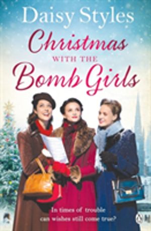 Christmas with the Bomb Girls - The perfect Christmas wartime story to cosy