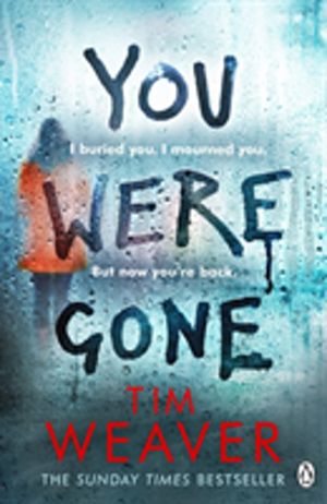 You Were Gone - The gripping Sunday Times bestseller from the author of No